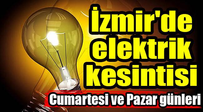 İzmir&#039;de elektrik kesintisi (01/02 Eylül 2018)