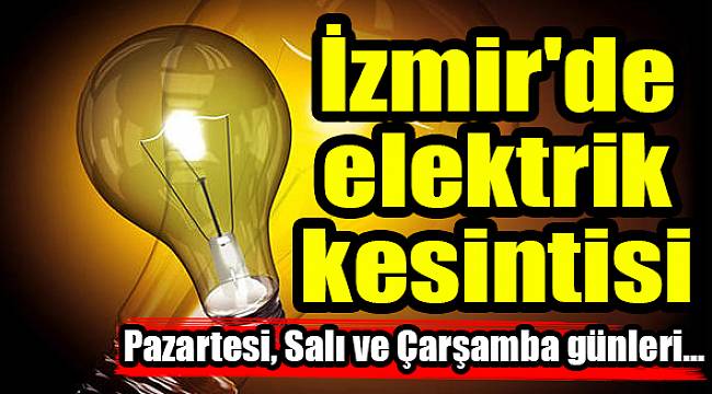 İzmir'de elektrik kesintisi(13-14-15 Ağustos 2018)
