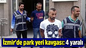 İzmir'de park yeri kavgası: 4 yaralı