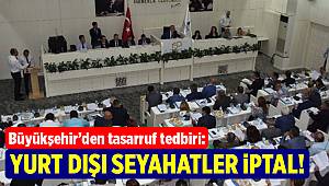 İzmir'de tasarruf tedbiri: Personel seyahatlerini içeren önerge kaldırıldı