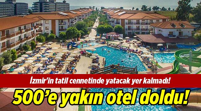 İzmir'in tatil cennetinde yatacak yer kalmadı!