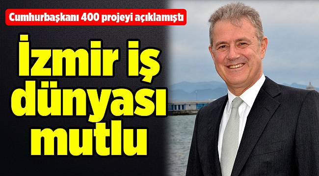 İzmir iş dünyasının projeleri listede