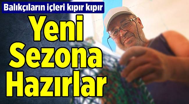 İzmirli balıkçılar, o günü iple çekiyor