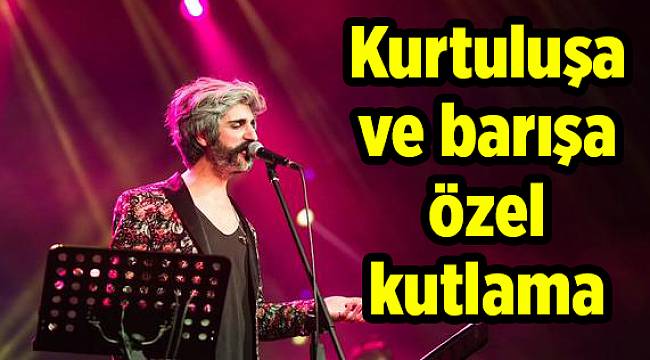 Kurtuluşa ve barışa özel kutlama