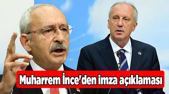 Muharrem İnce'den imza açıklaması