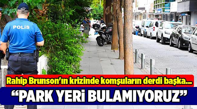 Rahip Brunson'ın komşuları park yeri bulamamaktan dertli