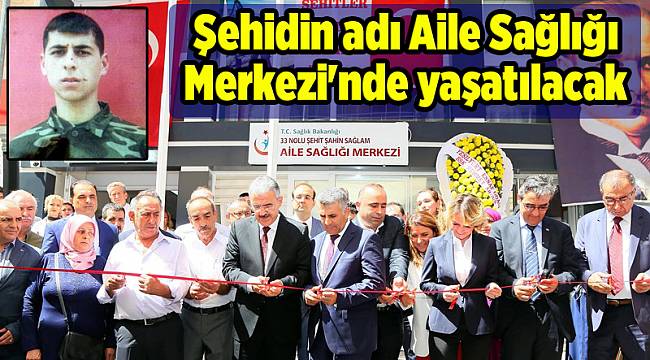 Şehidin adı Aile Sağlığı Merkezi'nde yaşatılacak