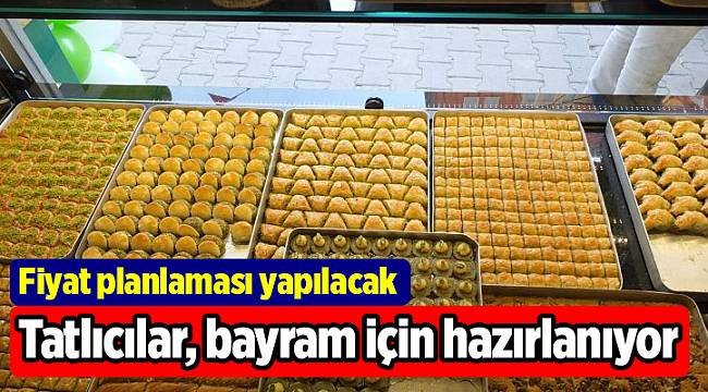 Tatlıcılar, bayram için hazırlanıyor