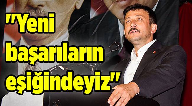 &#039;&#039;Yeni başarıların eşiğindeyiz&#039;&#039;