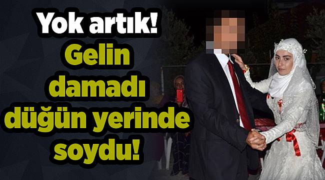 Yok artık! Gelin damadı düğün yerinde soydu!
