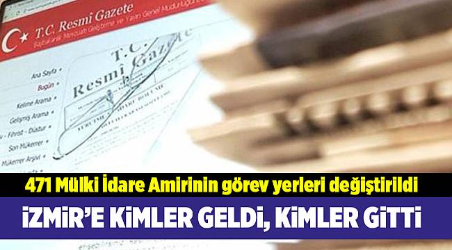 471 Mülki İdare Amirinin görev yerleri değiştirildi