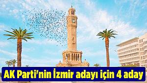 AK Parti'nin İzmir adayı için 4 aday