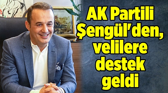 AK Partili Şengül'den, velilere destek geldi