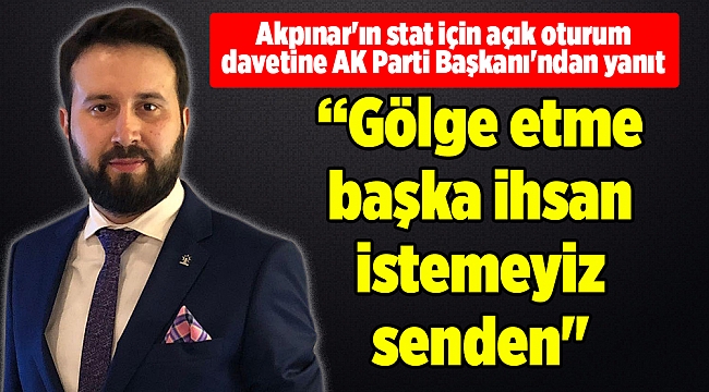 Akpınar'ın stat için açık oturum davetine AK Parti Başkanı'ndan yanıt