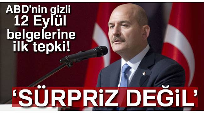 Bakan Soylu'dan ABD'nin gizli 12 Eylül belgelerine ilk tepki: 'Sürpriz değil'