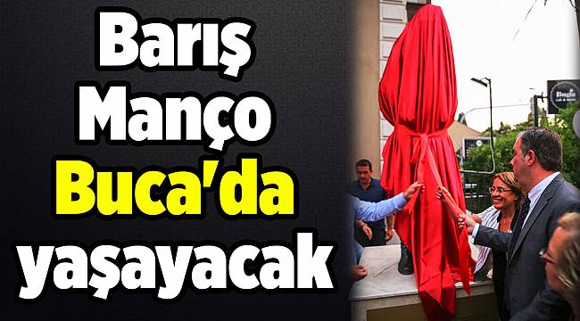 Barış Manço Buca'da yaşayacak