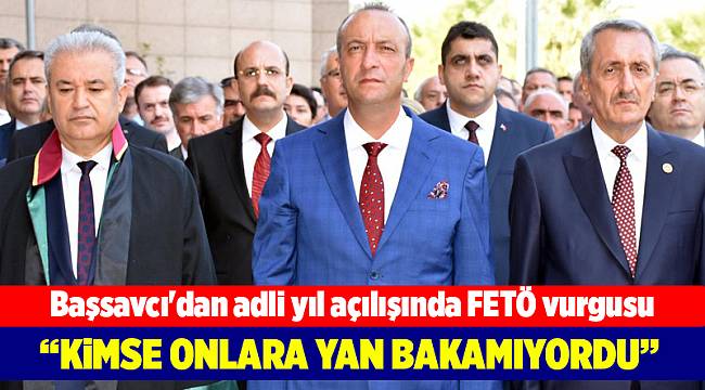 Başsavcı'dan adli yıl açılışında FETÖ vurgusu
