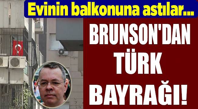Brunson'un evine Türk Bayrağı asıldı...