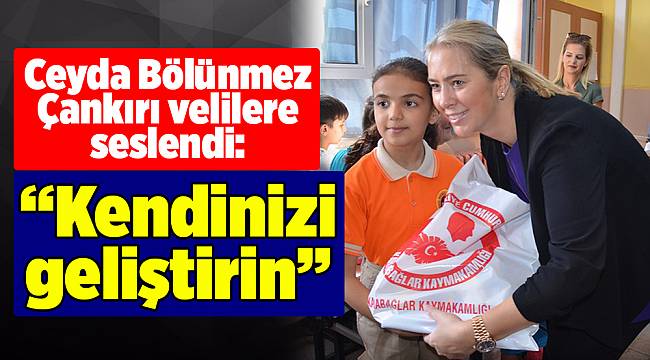 Ceyda Bölünmez Çankırı velilere seslendi: Kendinizi geliştirin