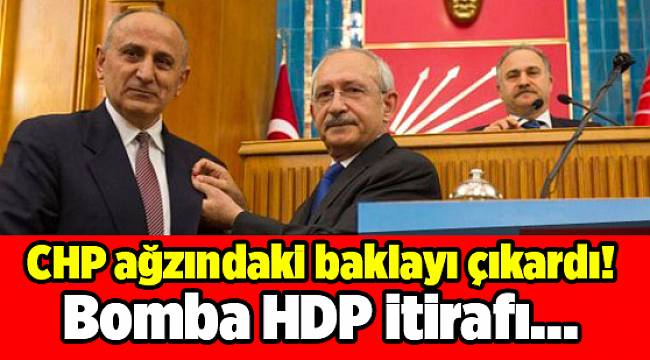 CHP ağzındaki baklayı çıkardı! Bomba HDP itirafı...
