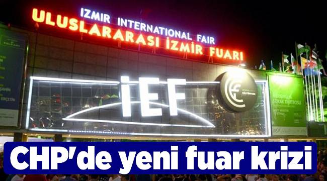 CHP'de yeni fuar krizi