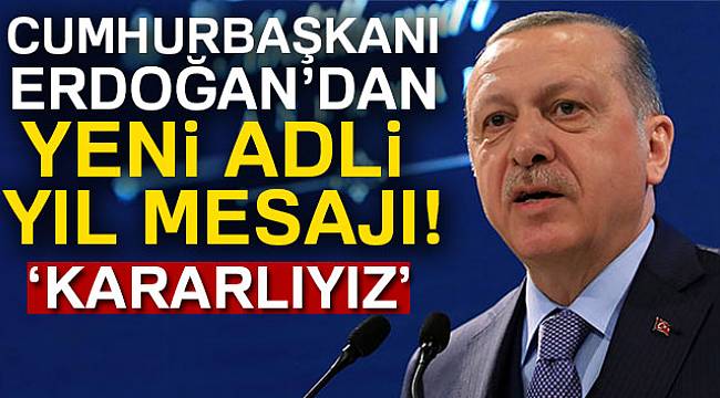 Cumhurbaşkanı Erdoğan&#039;dan Adli Yıl açılışı mesajı