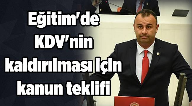 Eğitim'de KDV'nin kaldırılması için kanun teklifi