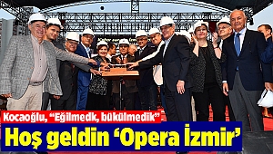 Hoş geldin ‘Opera İzmir’