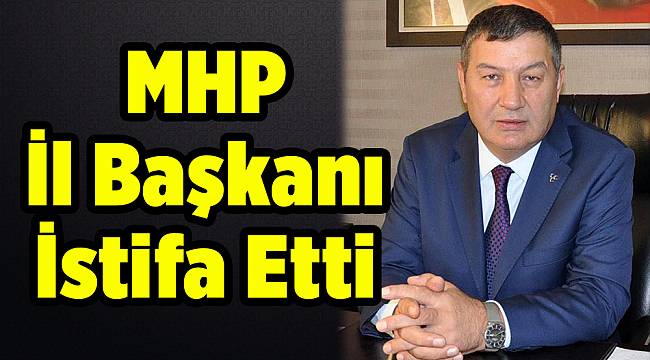 İl Başkanı İstifa Etti