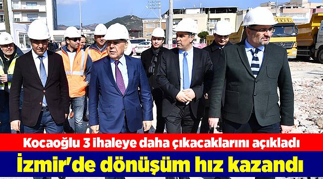 İzmir'de dönüşüm hız kazandı
