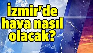 İzmir'de hava nasıl olacak?