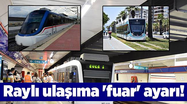 İzmir’de raylı ulaşıma 'fuar' ayarı!