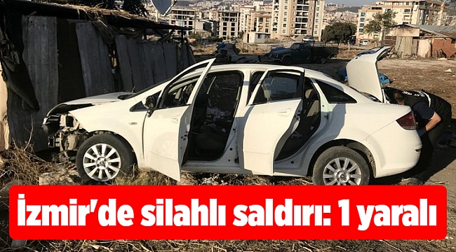 İzmir'de silahlı saldırı: 1 yaralı
