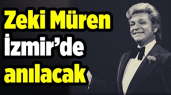 İzmir&#039;de Zeki Müren anılacak