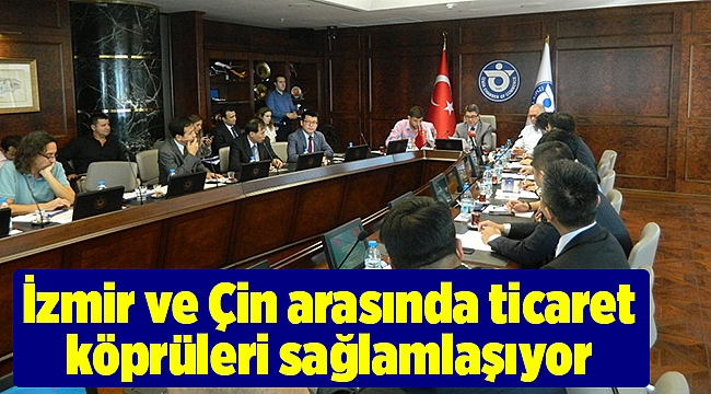 İzmir ve Çin arasında ticaret köprüleri sağlamlaşıyor