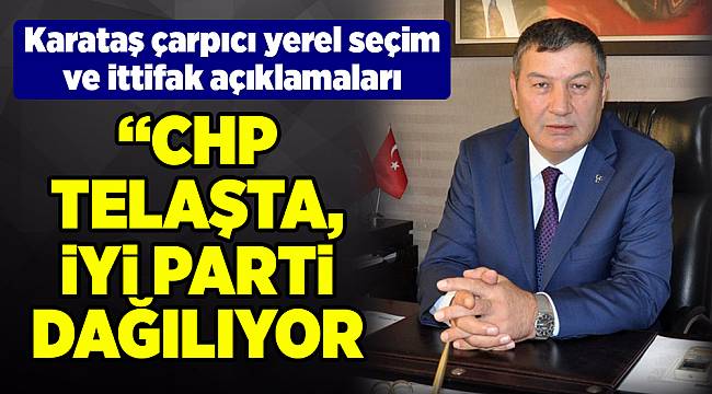 Karataş'tan çarpıcı yerel seçim açıklaması: Büyükşehiri alırız