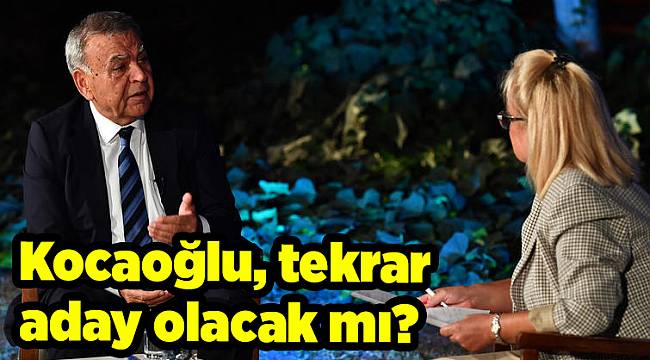 Kocaoğlu, tekrar aday olacak mı?
