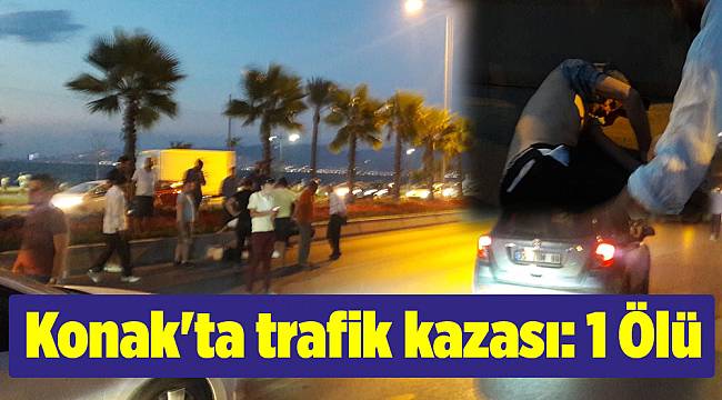 Konak'ta trafik kazası: 1 Ölü