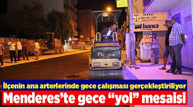 Menderes’te gece “yol” mesaisi