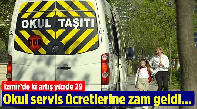 Okul servis ücretlerine zam geldi...