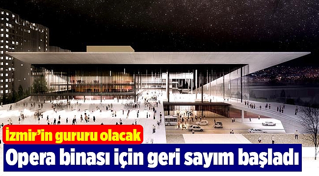 Opera binası için geri sayım başladı
