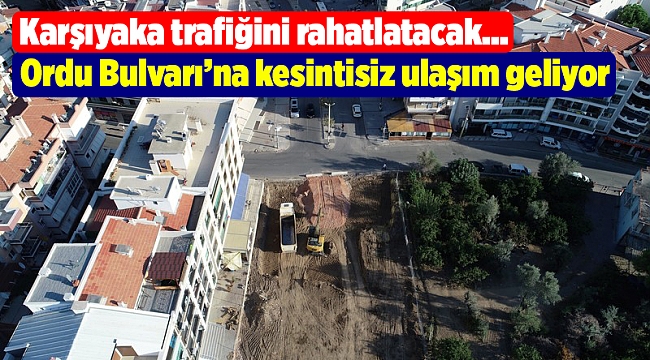 Ordu Bulvarı’na kesintisiz ulaşım geliyor