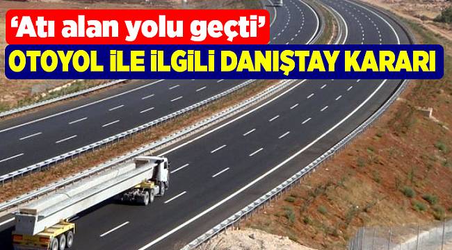 Otoyol ile ilgili Danıştay kararı