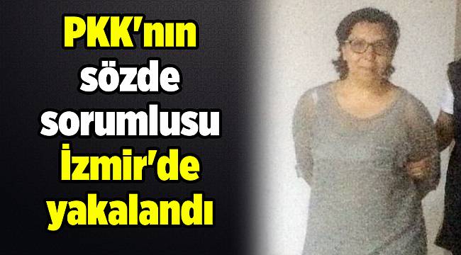 PKK'nın sözde sorumlusu İzmir'de yakalandı