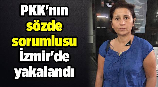 PKK'nın sözde sorumlusu İzmir'de yakalandı 