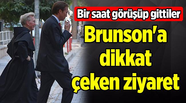 Rahip Brunson'a İstanbul'dan ziyaret