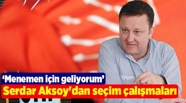 Serdar Aksoy'dan seçim çalışmaları
