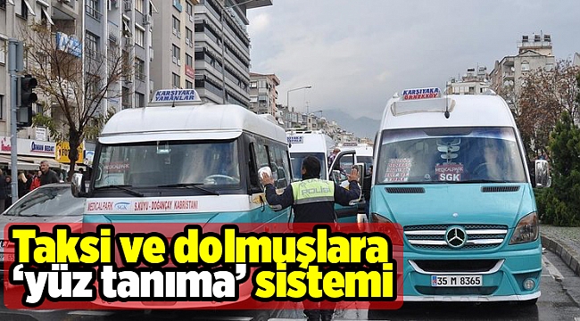 Taksi ve dolmuşlara ‘yüz tanıma’ sistemi