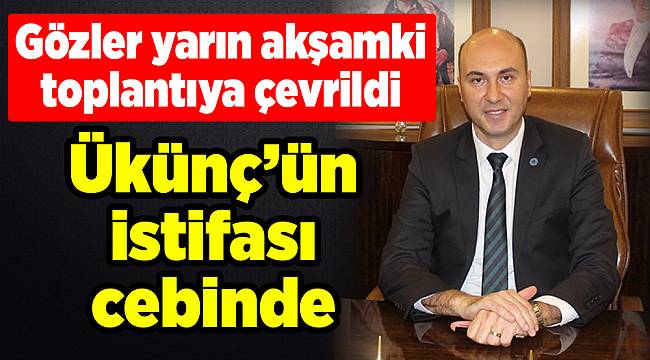 Ükünç’ün istifası cebinde