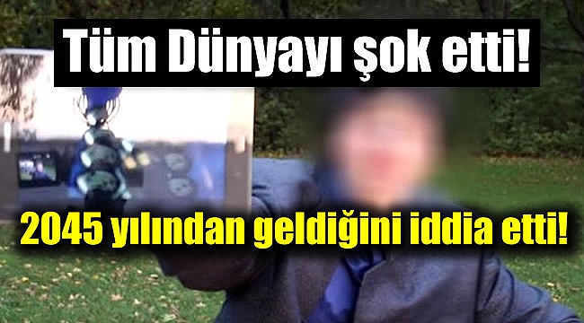 2045 yılından geldiğini iddia etti, elindeki videoyu gösterdi